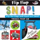 Image for Flip Flap Snap : Things That Go