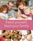 Image for Feed yourself, feed your family  : good nutrition and healthy cooking for new moms and growing families