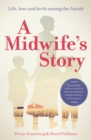Image for A midwife&#39;s story  : life, love and birth among the Amish