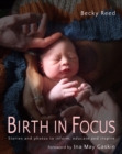 Image for Birth in focus  : stories and photos to inform, educate and inspire