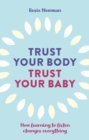 Image for Trust Your Body, Trust Your Baby
