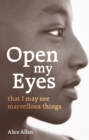 Image for Open My Eyes, That I May See Marvellous Things