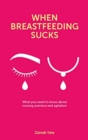 Image for When breastfeeding sucks  : what you need to know about nursing aversion and agitation