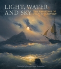 Image for Light, water, and sky  : the paintings of Ivan Aivazovsky