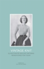 Image for Vintage knit  : 25 knitting &amp; crochet patterns refashioned for today