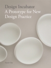 Image for Design incubator  : a prototype for new design practice