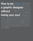 Image for How to be a graphic designer, without losing your soul