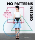 Image for No patterns needed  : DIY couture from simple shapes