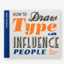 Image for How to draw type and influence people  : an activity book