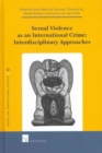 Image for Prosecuting sexual violence as an international crime  : inderdisciplinary approaches