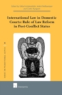 Image for International Law in Domestic Courts: Rule of Law Reform in Post-Conflict States