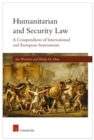 Image for Humanitarian and security law  : a compendium of international and European instruments
