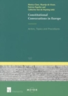 Image for Constitutional conversations in Europe  : actors, topics and procedures