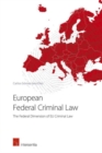 Image for European federal criminal law  : the federal dimensions of EU criminal law