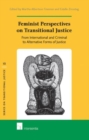 Image for Feminist perspectives on transitional justice  : from international and criminal to alternative forms of justice