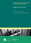 Image for Inside police custody  : an empirical account of suspects&#39; rights in four jurisdictions