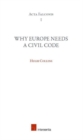 Image for Why Europe Needs a Civil Code : Inaugural Lecture of the Franqui Chair 2012-2012