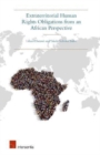 Image for Extraterritorial human rights obligations from an African perspective