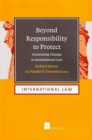 Image for Beyond responsibility to protect  : generating change in international law
