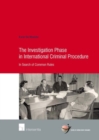 Image for The investigation phase in international criminal procedure  : in search of common rules