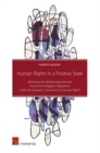 Image for Human Rights in a Positive State : Rethinking the Relationship between Positive and Negative Obligations under the European Convention on Human Rights