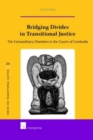 Image for Bridging Divides in Transitional Justice : The Extraordinary Chambers in the Courts of Cambodia