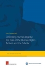 Image for Defending Human Dignity : The Role of the Human Rights Activist and the Scholar