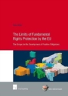 Image for Limits of Fundamental Rights Protection by the EU : The Scope for the Development of Positive Obligations