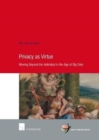 Image for Privacy as Virtue : Moving Beyond the Individual in the Age of Big Data