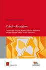 Image for Collective Reparations : Tensions and Dilemmas between Collective Reparations with the Individual Right to Receive Reparations