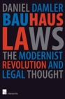 Image for Bauhaus Laws : The Modernist Revolution and Modern Thought