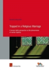 Image for Trapped in a Religious Marriage : A human rights perspective on the phenomenon of marital captivity