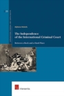 Image for The Independence of the International Criminal Court : Between a Rock and a Hard Place