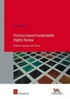 Image for Process-Based Fundamental Rights Review : Practice, Concept, and Theory
