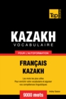 Image for Vocabulaire Francais-Kazakh pour l&#39;autoformation - 9000 mots