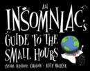 Image for An Insomniac&#39;s Guide to the Small Hours