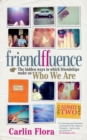Image for Friendfluence: the hidden ways in which friendships make us who we are