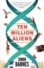 Image for Ten million aliens: a journey though the entire animal kingdom