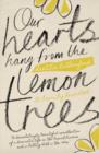 Image for Our hearts hang from the lemon trees