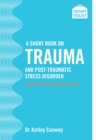 Image for Short Book on Trauma and Post-traumatic Stress Disorder: (and how to overcome it)