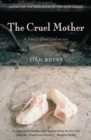 Image for The cruel mother: a family ghost laid to rest