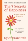 Image for 7 Secrets of Happiness: An Optimist&#39;s Journey