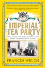 Image for The imperial tea party: family, politics and betrayal - the ill-fated British and Russian royal alliance