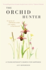 Image for The orchid hunter  : a young botanist&#39;s search for happiness
