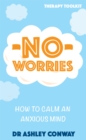 Image for No Worries : How to calm an anxious mind