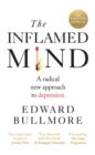 Image for The inflamed mind: a radical new approach to depression
