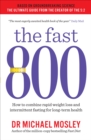 Image for The fast 800: how to combine rapid weight loss and intermittent fasting for long-term health
