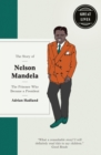 Image for The story of Nelson Mandela: the prisoner who became a president