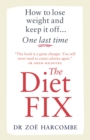 Image for The diet fix: how to lose weight and keep it off... one last time