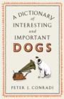Image for A dictionary of interesting and important dogs